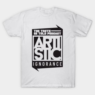 Artistic Ignorance T-Shirt